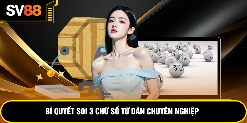 Bí quyết soi 3 chữ số từ dân chuyên nghiệp