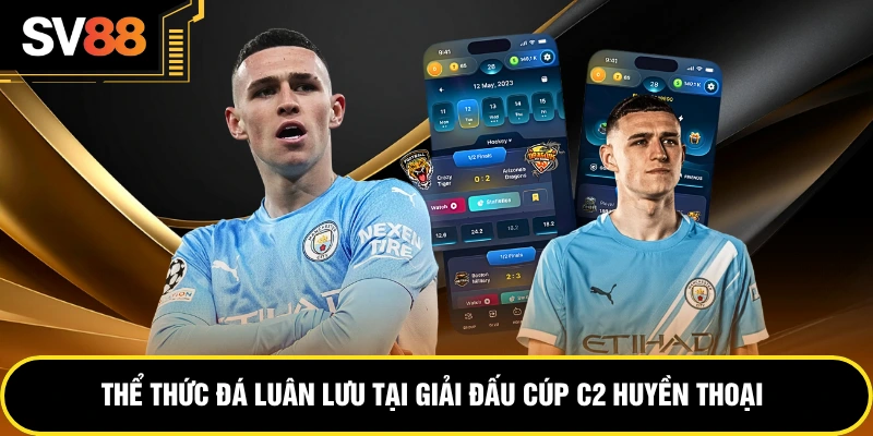 Thể thức đá luân lưu tại giải đấu cúp C2 huyền thoại